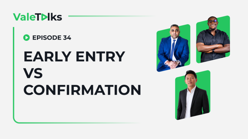 ValeTalks Episode 34 Early Entry vs Confirmation